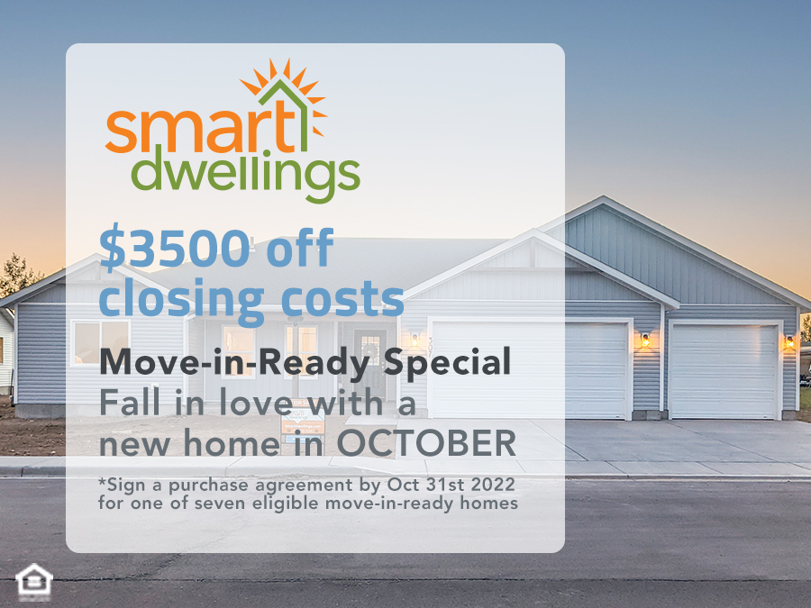 October Promotion for Smart Dwellings - 3500 off closing costs move in ready special